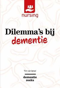 Cover image for Dilemma's Bij Dementie: Waarden Wegen Voor Goede Zorg