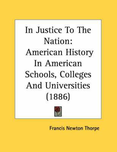 In Justice to the Nation: American History in American Schools, Colleges and Universities (1886)