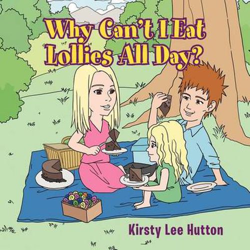 Cover image for Why Can't I Eat Lollies All Day?