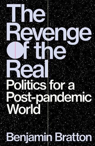 Cover image for The Revenge of the Real: Politics for a Post-Pandemic World