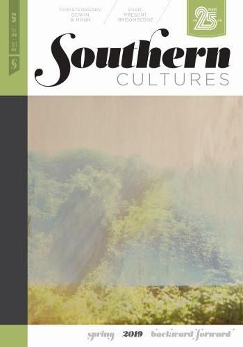 Southern Cultures: Backward/Forward: Volume 25, Number 1 - Spring 2019 Issue