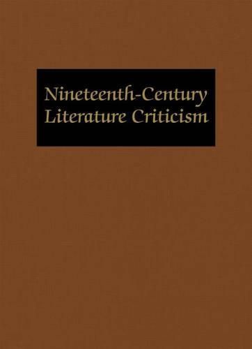 Cover image for Nineteenth-Century Literature Criticism: Excerpts from Criticism of the Works of Nineteenth-Century Novelists, Poets, Playwrights, Short-Story Writers, & Other Creative Writers