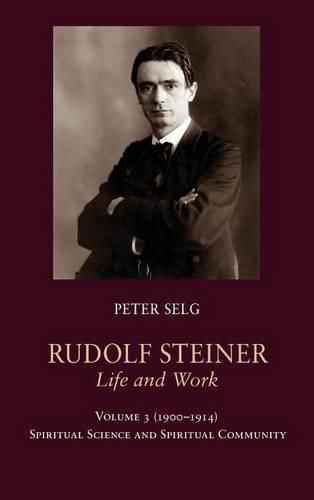 Rudolf Steiner, Life and Work: 1900-1914: Spiritual Science and Spiritual Community