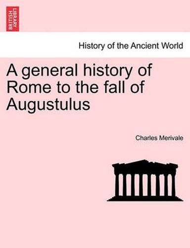 Cover image for A general history of Rome to the fall of Augustulus