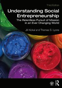 Cover image for Understanding Social Entrepreneurship: The Relentless Pursuit of Mission in an Ever Changing World