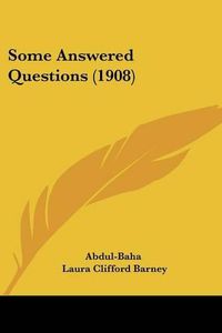 Cover image for Some Answered Questions (1908)