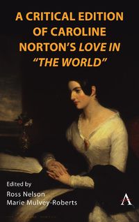 Cover image for A Critical Edition of Caroline Norton's Love in 'The World
