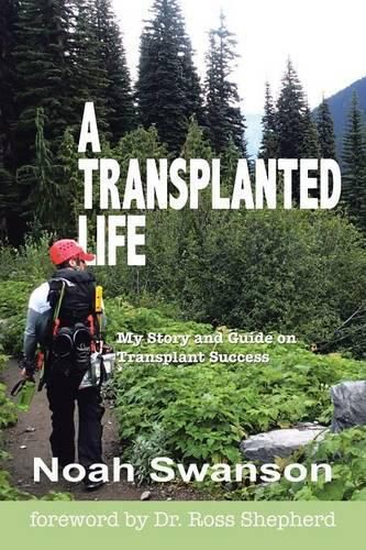 Cover image for A Transplanted Life: My Story and Guide on Transplant Success