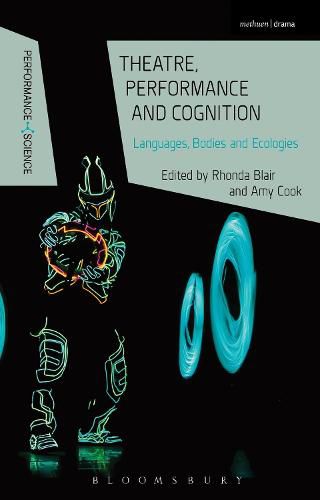 Theatre, Performance and Cognition: Languages, Bodies and Ecologies