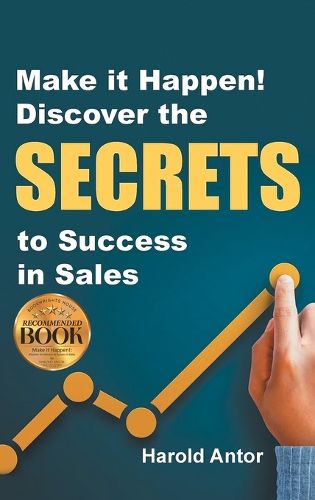 Cover image for Make it Happen! Discover the SECRETS to Success in Sales