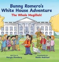 Cover image for Bunny Romero's White House Adventure