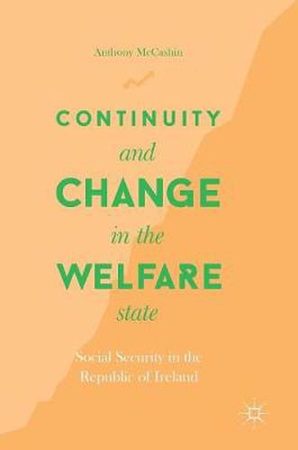 Cover image for Continuity and Change in the Welfare State: Social Security in the Republic of Ireland