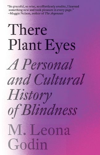 There Plant Eyes: A Personal and Cultural History of Blindness