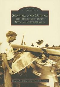 Cover image for Soaring and Gliding, Mi: The Sleeping Bear Dunes National Lakeshore Area