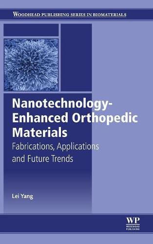 Cover image for Nanotechnology-Enhanced Orthopedic Materials: Fabrications, Applications and Future Trends