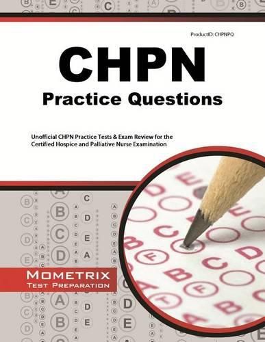 Cover image for CHPN Exam Practice Questions: Unofficial CHPN Practice Tests & Review for the Certified Hospice and Palliative Nurse Examination