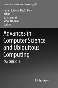 Cover image for Advances in Computer Science and Ubiquitous Computing: CSA-CUTE2016