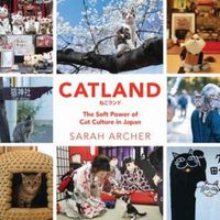 Cover image for Catland: The Soft Power of Cat Culture in Japan
