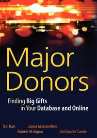 Cover image for Major Donors: Finding Big Gifts in Your Database and Online
