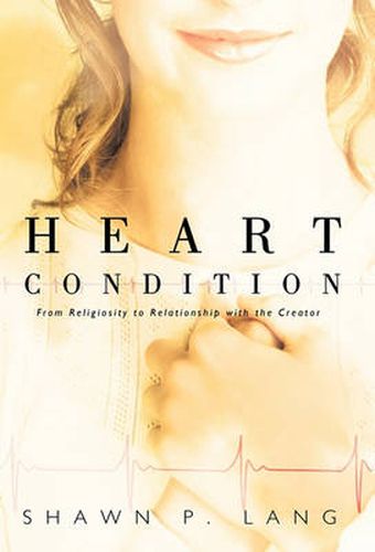 Cover image for Heart Condition: From Religiosity to Relationship with the Creator