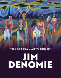 Cover image for The Lyrical Artwork of Jim Denomie