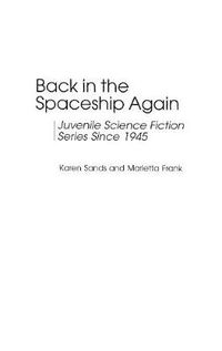 Cover image for Back in the Spaceship Again: Juvenile Science Fiction Series Since 1945