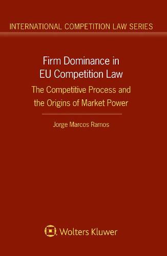 Cover image for Firm Dominance in EU Competition Law: The Competitive Process and the Origins of Market Power