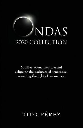 Cover image for Ondas 2020 Collection: Manifestations from beyond eclipsing the darkness of ignorance, revealing the light of awareness.