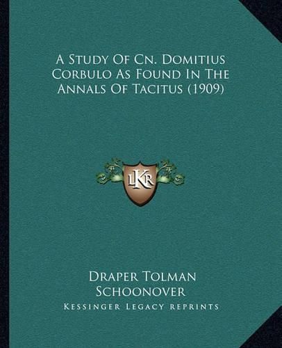 Cover image for A Study of Cn. Domitius Corbulo as Found in the Annals of Tacitus (1909)