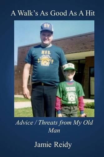 Cover image for A Walk's As Good As A Hit: Advice/Threats from My Old Man