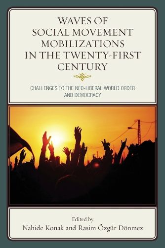 Waves of Social Movement Mobilizations in the Twenty-First Century: Challenges to the Neo-Liberal World Order and Democracy