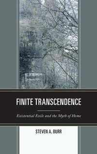 Cover image for Finite Transcendence: Existential Exile and the Myth of Home