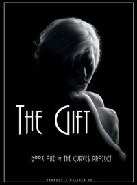 Cover image for The Gift: Book One of the Curves Project