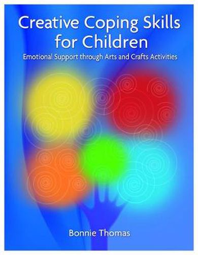 Cover image for Creative Coping Skills for Children: Emotional Support Through Arts and Crafts Activities