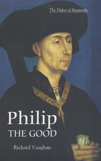 Cover image for Philip the Good: The Apogee of Burgundy