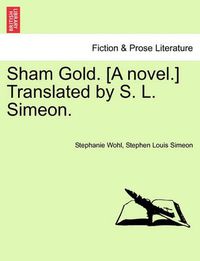 Cover image for Sham Gold. [A Novel.] Translated by S. L. Simeon.