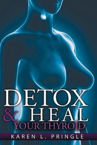Cover image for Detox & Heal Your Thyroid
