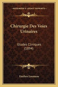 Cover image for Chirurgie Des Voies Urinaires: Etudes Cliniques (1894)