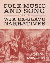 Cover image for Folk Music and Song in the WPA Ex-Slave Narratives