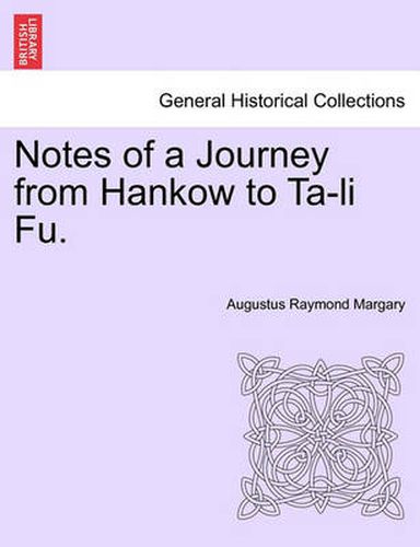 Cover image for Notes of a Journey from Hankow to Ta-Li Fu.