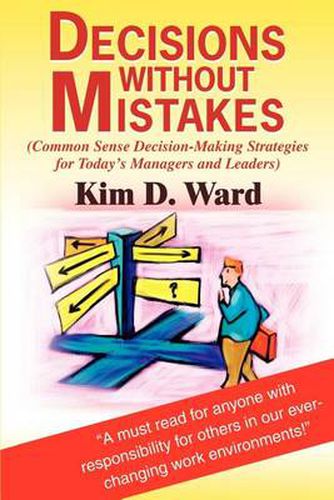 Cover image for Decisions Without Mistakes: (Common Sense Decision-Making Strategies for Today's Managers and Leaders)