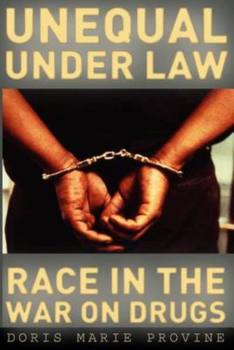 Cover image for Unequal Under Law: Race in the War on Drugs