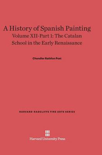 Cover image for A History of Spanish Painting, Volume XII-Part 1, The Catalan School in the Early Renaissance