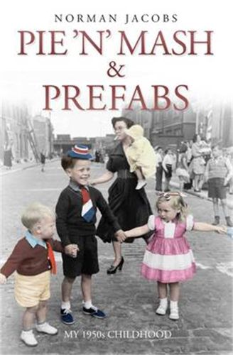 Cover image for Pie 'n' Mash & Prefabs: My 1950s Childhood