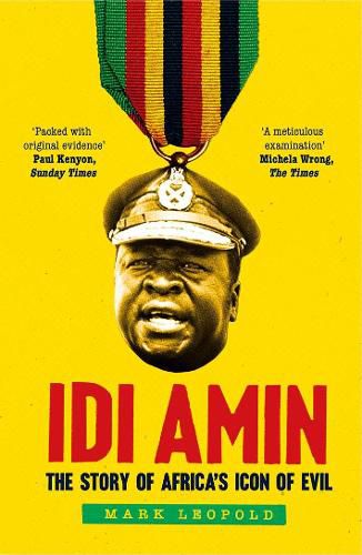 Cover image for Idi Amin: The Story of Africa's Icon of Evil