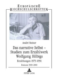 Cover image for Das Narrative Selbst - Studien Zum Erzaehlwerk Wolfgang Hilbigs: Erzaehlungen 1979-1991 - Romane 1989-2000