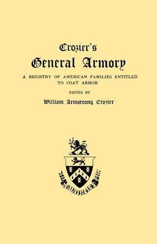 Cover image for Crozier's General Armory. A Registry of American Families Entitled to Coat Armor