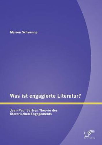 Cover image for Was ist engagierte Literatur? Jean-Paul Sartres Theorie des literarischen Engagements