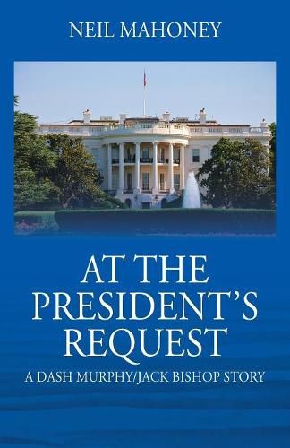 At the President's Request: A Dash Murphy/Jack Bishop Story