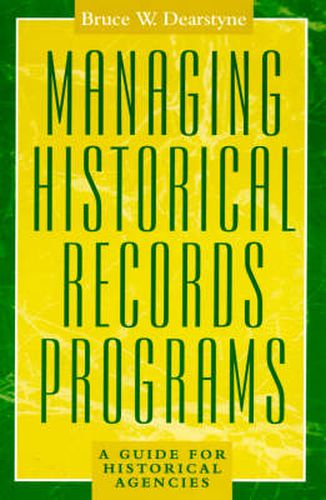 Cover image for Managing Historical Records Programs: A Guide for Historical Agencies